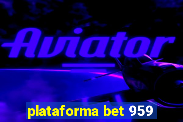 plataforma bet 959